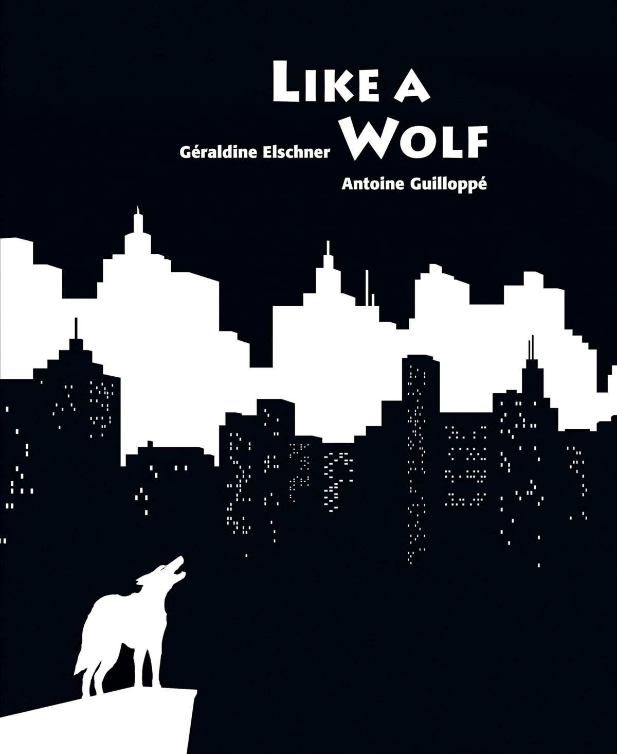 Like A Wolf by Geraldine Elschner & Antoine Guilloppe: New
