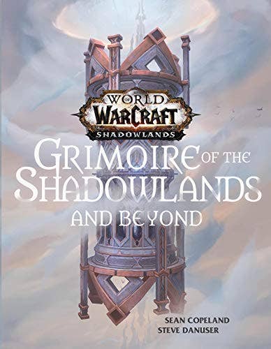 World of Warcraft: Grimoire of the Shadowlands & Beyond by Sean Copeland: New