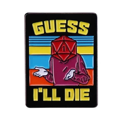 Guess I'll Die 1 Pcs DnD Metal Pin
