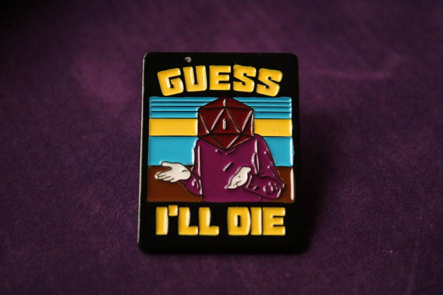 Guess I'll Die 1 Pcs DnD Metal Pin