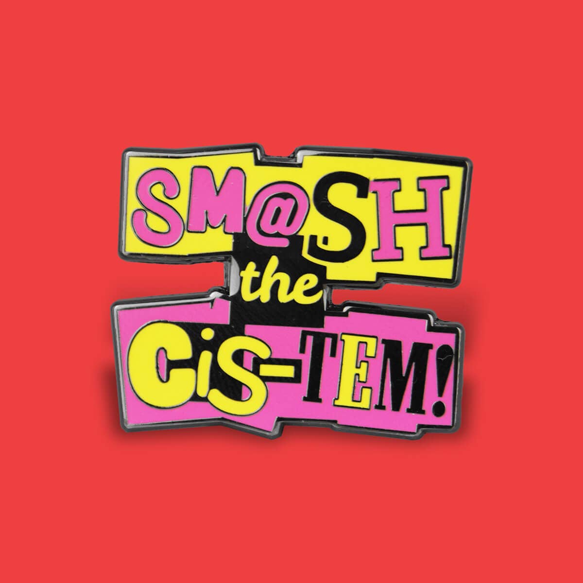 SMASH THE CIS-TEM! ENAMEL PIN