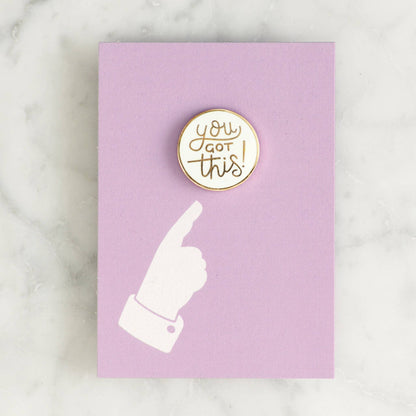 You Got This - Enamel Pin