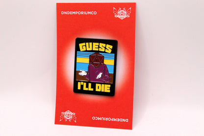 Guess I'll Die 1 Pcs DnD Metal Pin