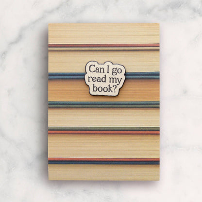 Can I Go Read My Book? - Enamel Pin