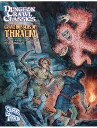 Dungeon Crawl Classics - Grave Robbers of Thracia